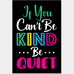 If u can’t be kind be quite Posters and Art